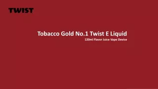 Vaping Pleasure with Gold No. 1 Twist 120ml Tobacco E-Liquid