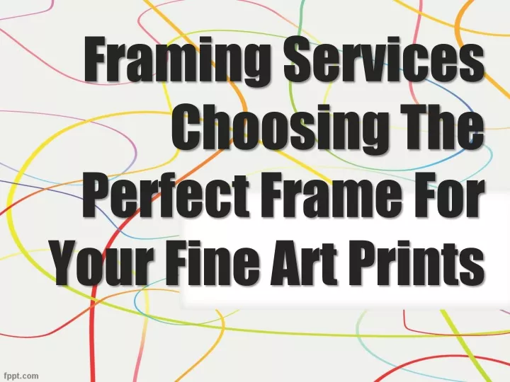 framing services choosing the perfect frame