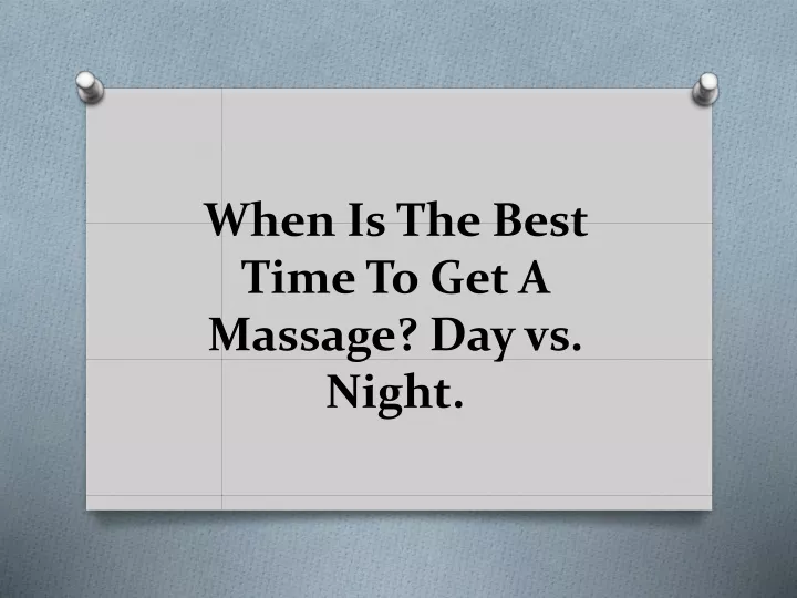when is the best time to get a massage day vs night