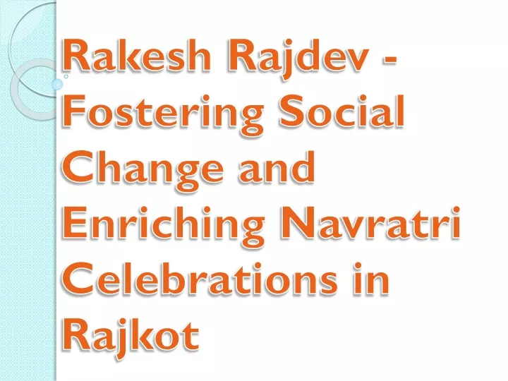 rakesh rajdev fostering social change and enriching navratri celebrations in rajkot