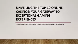 Unveiling the Top 10 Online Casinos: Your Gateway to Exceptional Gaming Experien