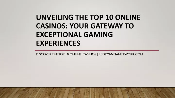 unveiling the top 10 online casinos your gateway to exceptional gaming experiences