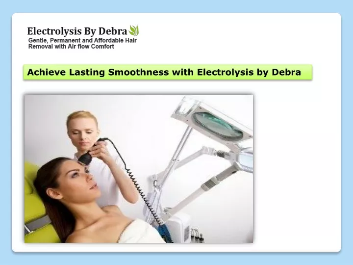 achieve lasting smoothness with electrolysis