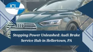 Stopping Power Unleashed Audi Brake Service Hub in Hellertown, PA