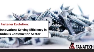 Fastener Evolution: Innovations Driving Efficiency in Dubai Construction Sector