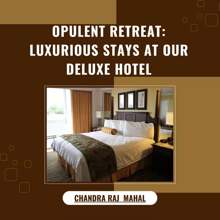 opulent retreat luxurious stays at our deluxe