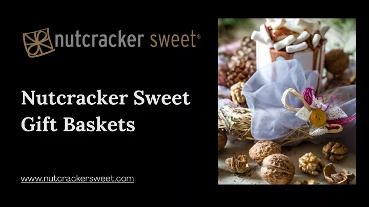 nutcracker sweet gift baskets