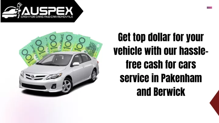 get top dollar for your vehicle with our hassle