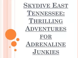 Skydive East Tennessee- Thrilling Adventures for Adrenaline Junkies