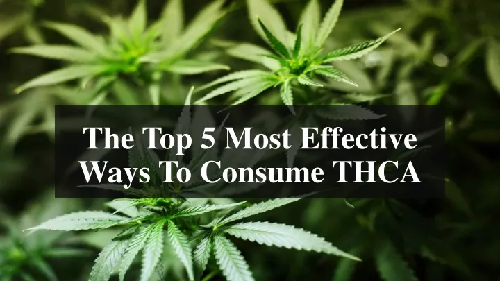 the top 5 most effective ways to consume thca