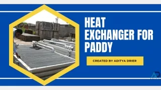 Heat Exchanger for Paddy - Aditya Drier