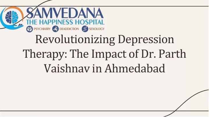 revolutionizing depression therapy the impac t of dr parth vaishnav in ahmedabad