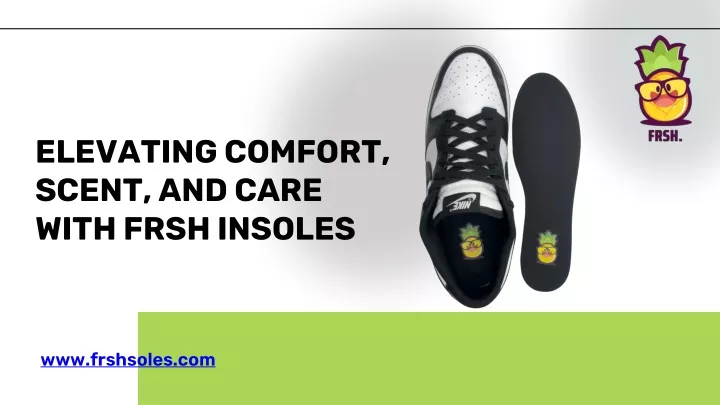 elevating comfort scent and care with frsh insoles