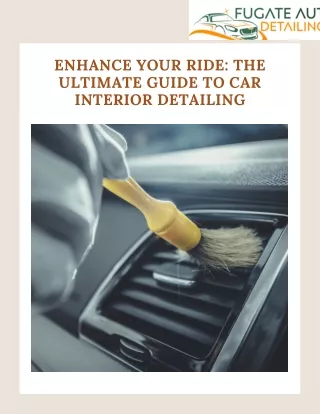 Enhance Your Ride The Ultimate Guide to Car Interior Detailing