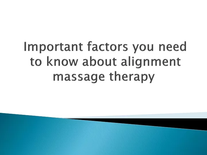 important factors you need to know about alignment massage therapy