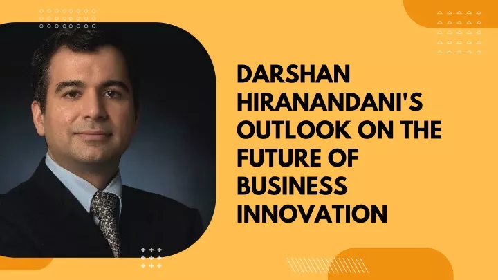 darshan hiranandani s outlook on the future