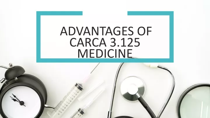 advantages of carca 3 125 medicine