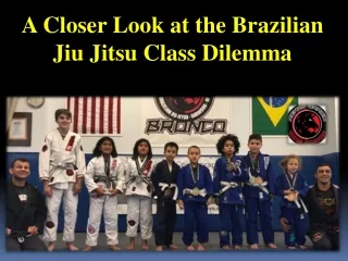 A Closer Look at the Brazilian Jiu Jitsu Class Dilemma