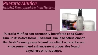 Pueraria Mirifica can commonly be refered to as Kwao-Krua in its native home, Thailand.