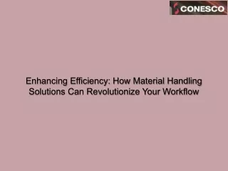 Enhancing Efficiency How Material Handling Solutions Can Revolutionize Your Workflow