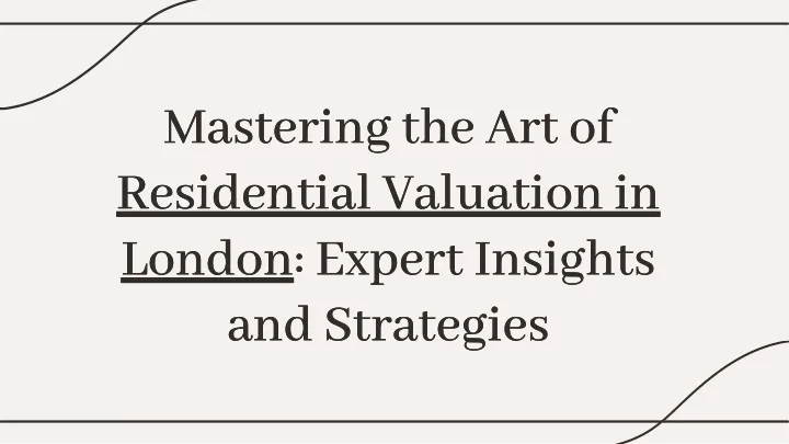 mastering the art of residential valuation