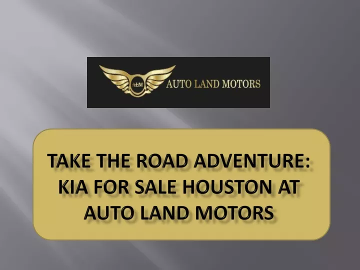 take the road adventure kia for sale houston at auto land motors