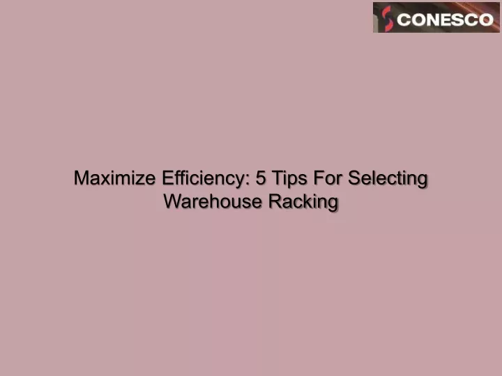 maximize efficiency 5 tips for selecting