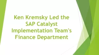 Ken Kremsky Led the SAP Catalyst Implementation Team's Finance Department