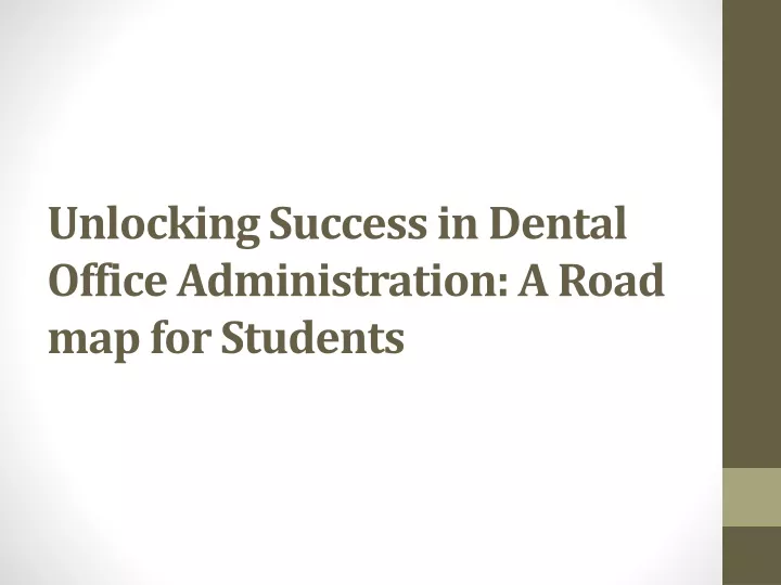 unlocking success in dental office administration a road map for students