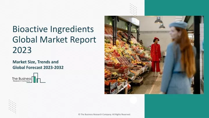 bioactive ingredients global market report 2023