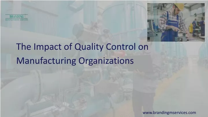 the impact of quality control on manufacturing