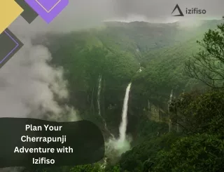 Plan Your Cherrapunji Adventure with Izifiso