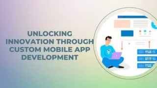 Unlocking Innovation Through Custom Mobile App Development