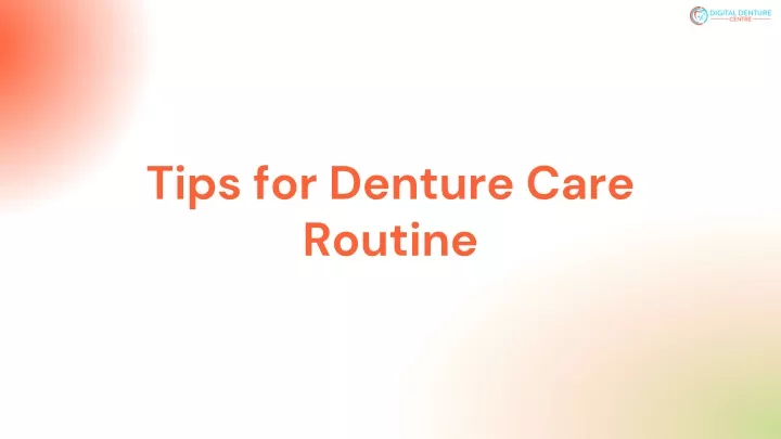 tips for denture care routine