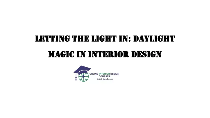 letting the light in daylight magic in interior design