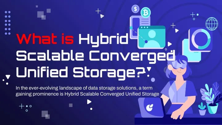 what is hybrid scalable converged unified storage