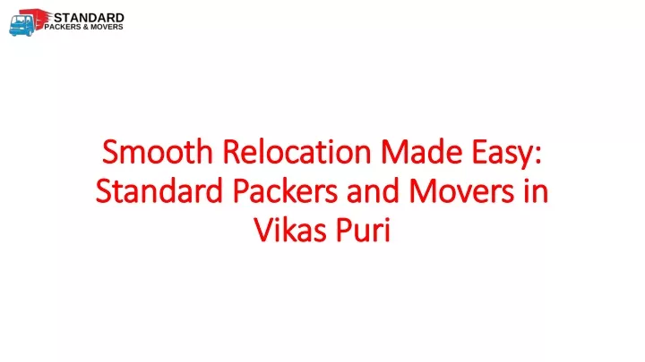 smooth relocation made easy standard packers and movers in vikas puri