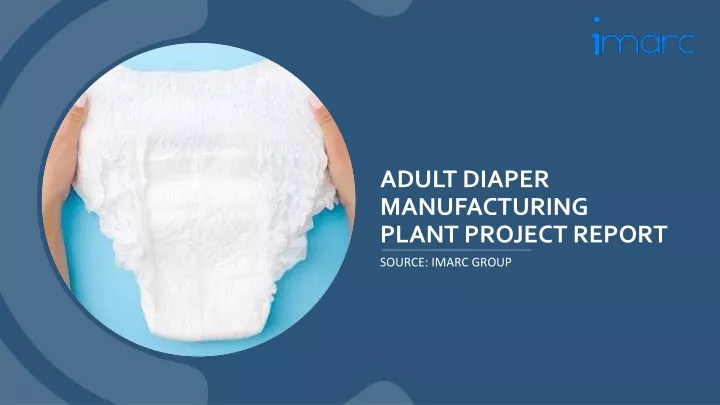 adult diaper manufacturing plant project report