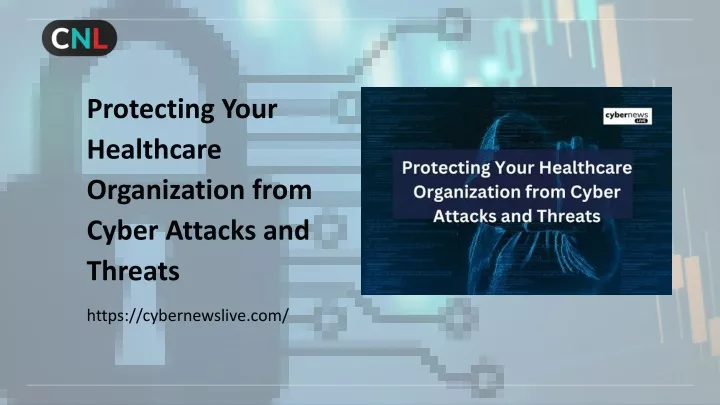 PPT - Protecting Your Healthcare Organization from Cyber Attacks and ...