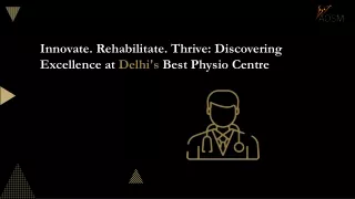 Innovate. Rehabilitate. Thrive Discovering Excellence at Delhi's Best Physio Centre