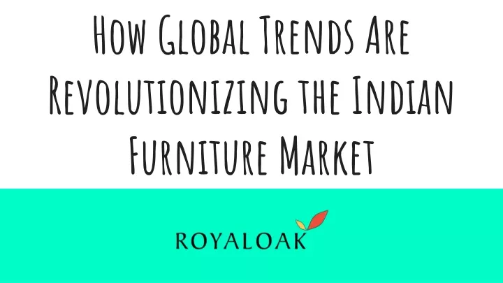 how global trends are revolutionizing the indian furniture market