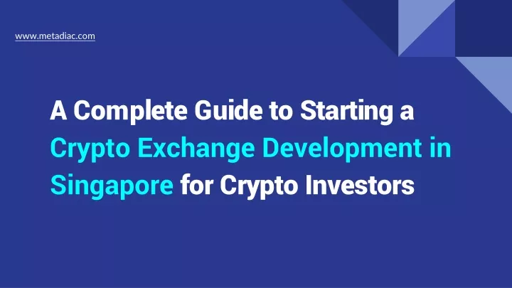 a complete guide to starting a crypto exchange development in singapore for crypto investors