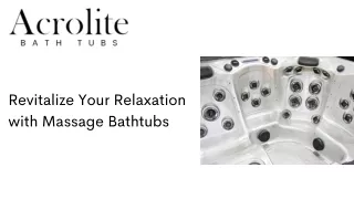 Revitalize Your Relaxation with Massage Bathtubs