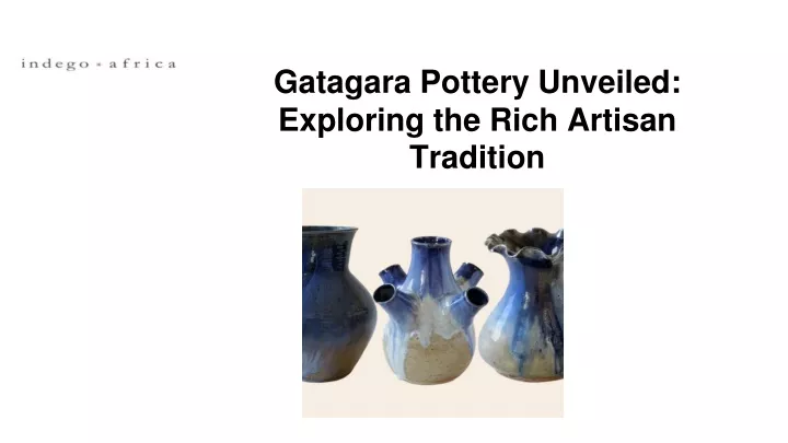 gatagara pottery unveiled exploring the rich artisan tradition