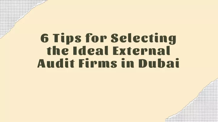 6 tips for selecting the ideal external audit