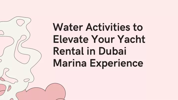 water activities to elevate your yacht rental