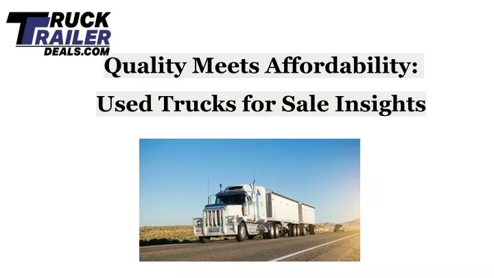 quality meets affordability used trucks for sale insights