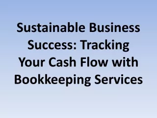 Sustainable Business Success Tracking Your Cash Flow with Bookkeeping Services