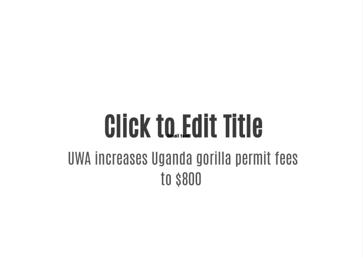 click to edit title uwa increases uganda gorilla