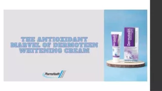 The Antioxidant Marvel Of Dermoteen Whitening Cream